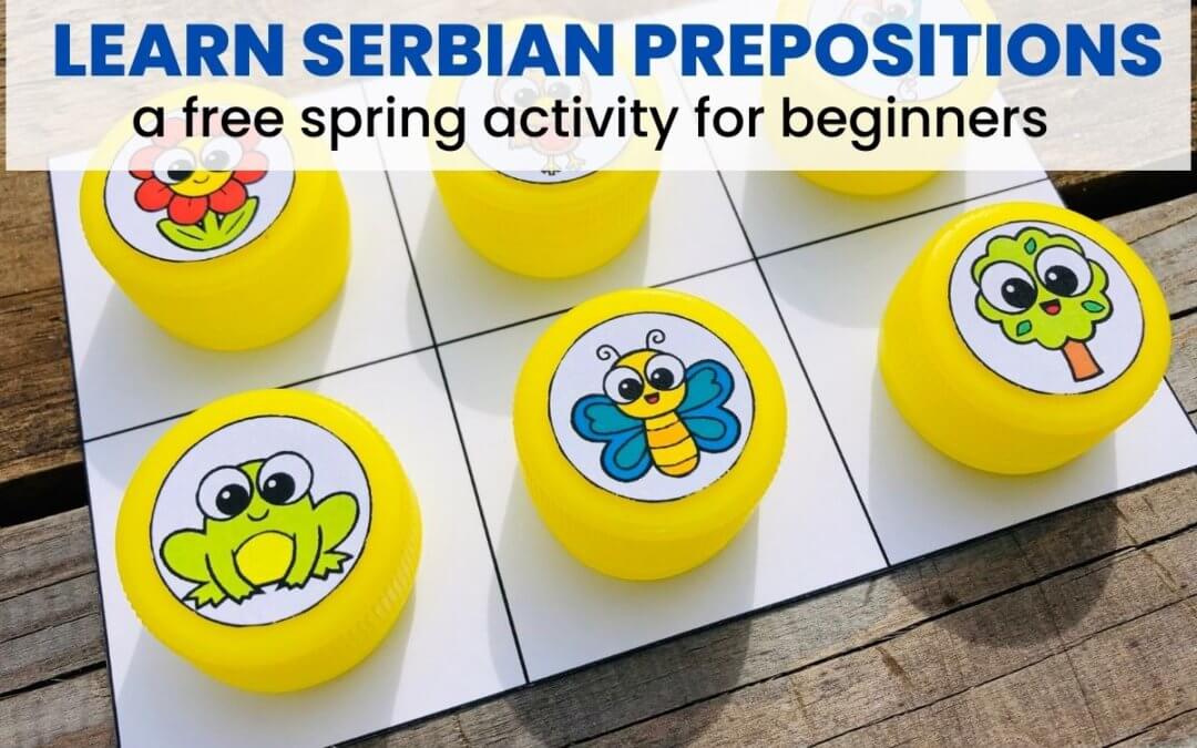 Serbian Spring Hands-on activity to help your child to learn Serbian prepositions